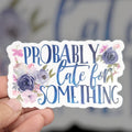 Probably Late For Something Sticker