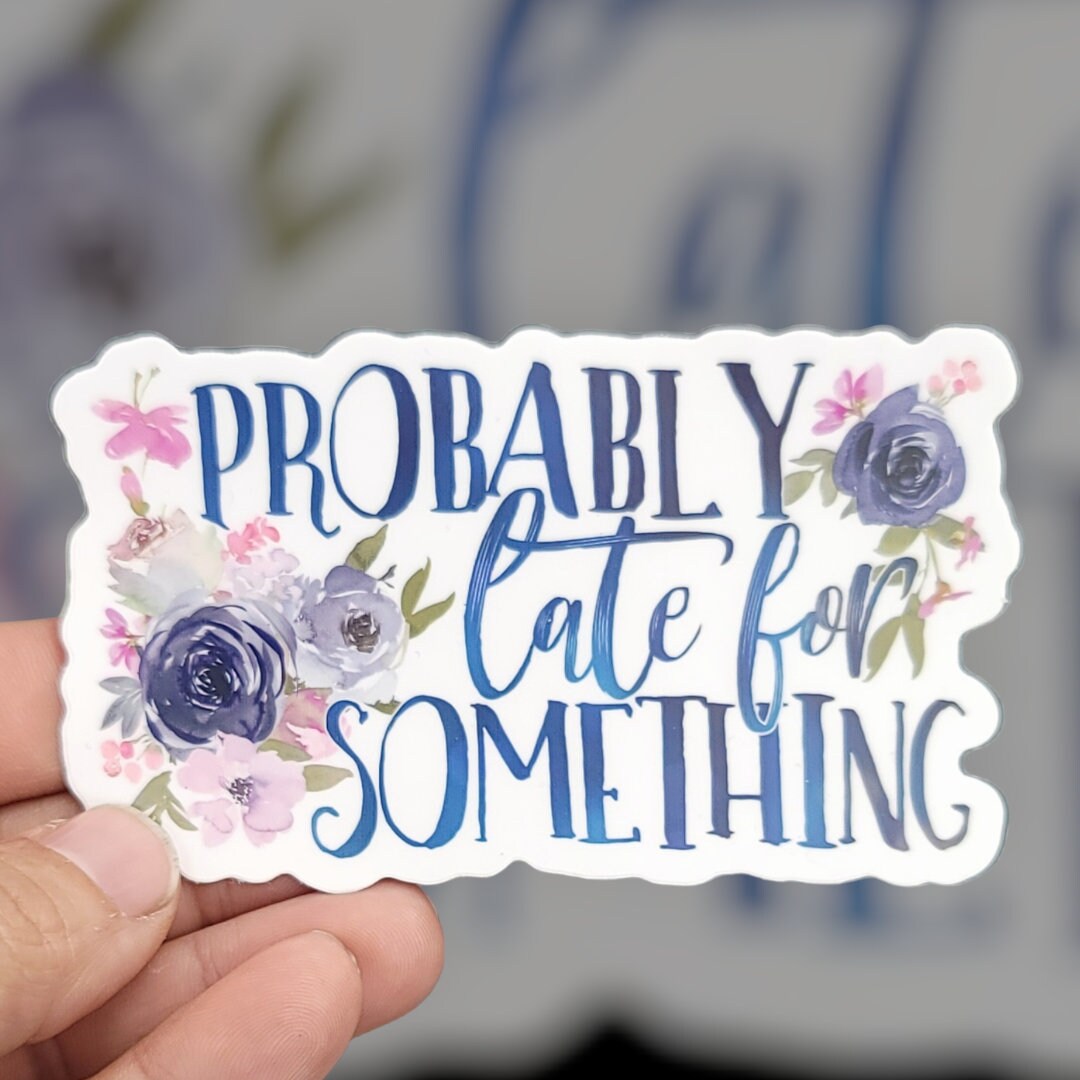 Probably Late For Something Sticker