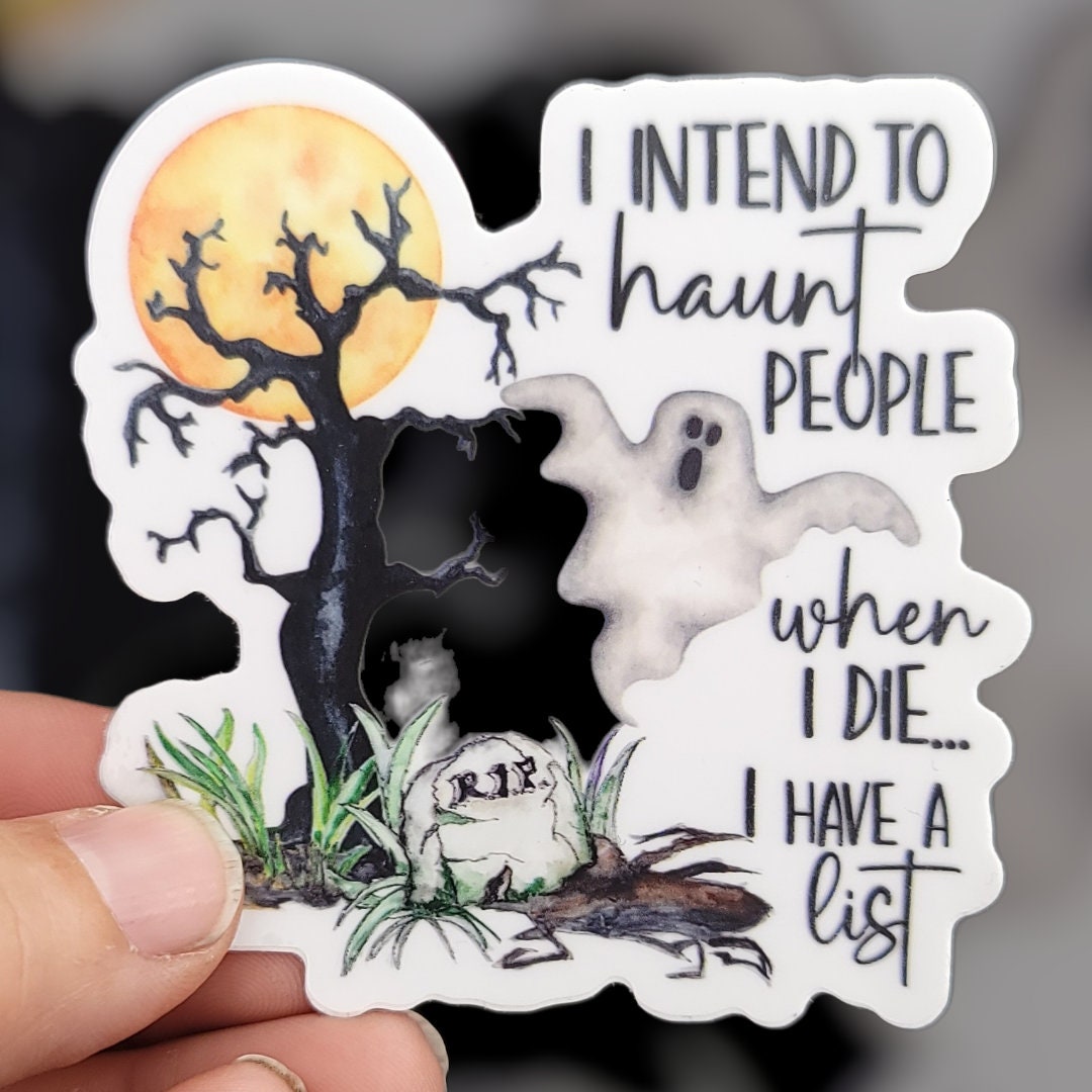 I Intend To Haunt People Sticker