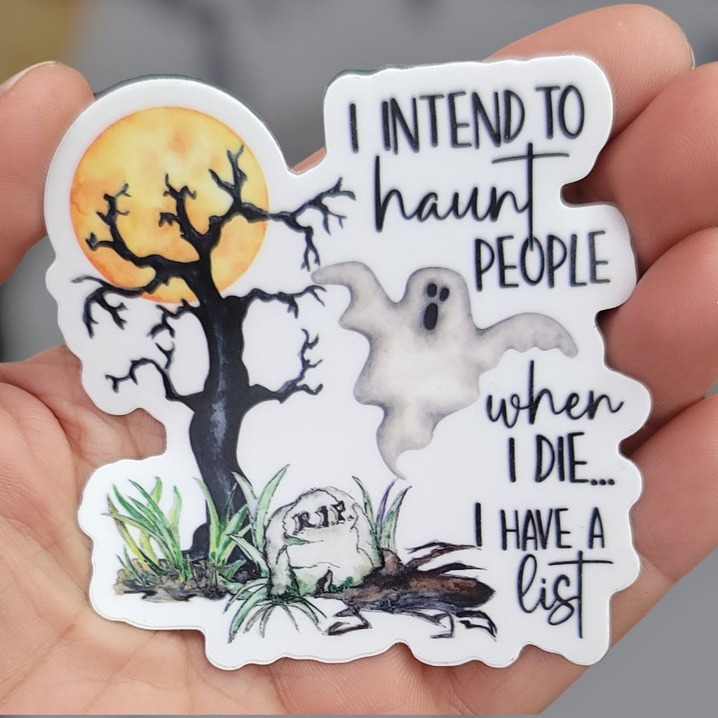 I Intend To Haunt People Sticker
