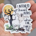 I Intend To Haunt People Sticker