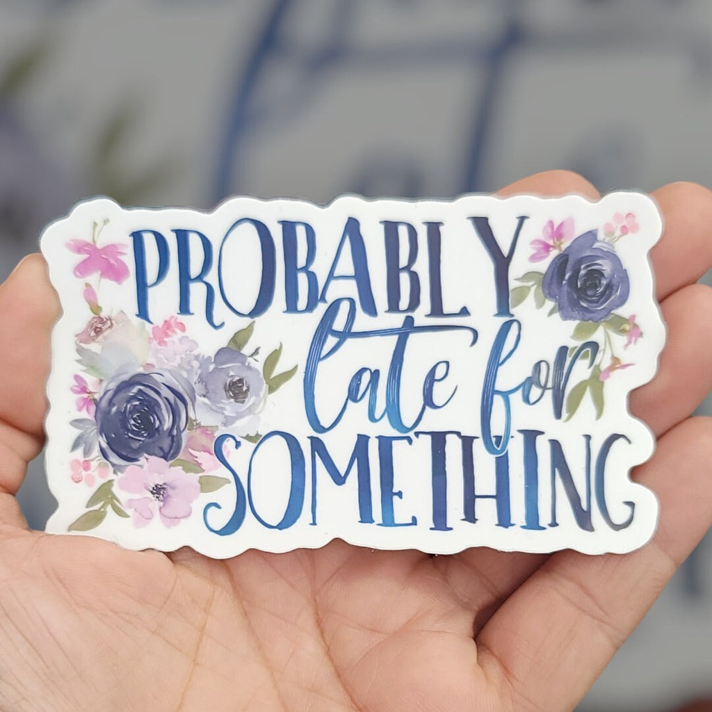Probably Late For Something Sticker